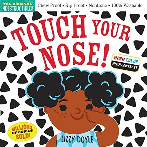 Indestructibles: Touch Your Nose! (High Color High Contrast): Chew Proof * Rip Proof * Nontoxic * 100% Washable (Book for Babies, Newborn Books, Safe to Chew) (Indestructibles)
