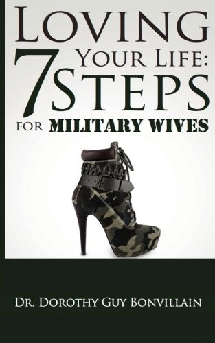 Loving Your Life: 7 Steps for Military Wives