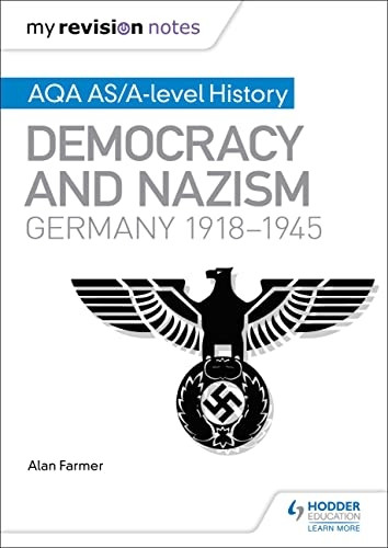 My Revision Notes: AQA AS/A-level History: Democracy and Nazism: Germany, 1918 - 1945