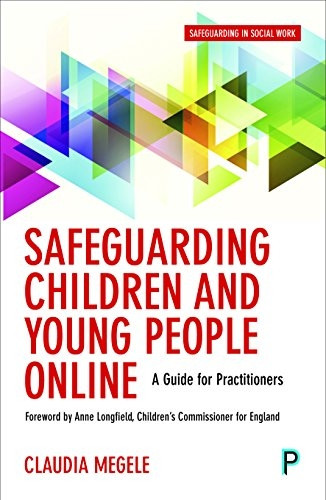 Safeguarding children and young people online: A guide for practitioners