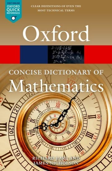 The Concise Oxford Dictionary of Mathematics: Sixth Edition (Oxford Quick Reference)