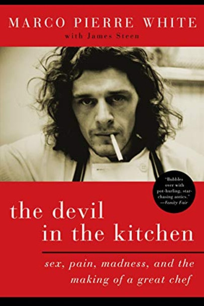 Devil in the Kitchen : Sex, Pain, Madness, and the Making of a Great Chef