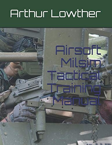 Airsoft Milsim Tactical Training Manual
