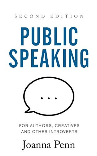 Public Speaking for Authors, Creatives and Other Introverts: Second Edition