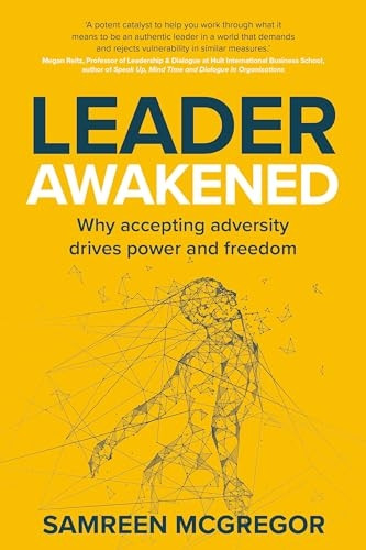 Leader Awakened: Discovering Freedom, Embracing the Whole Self