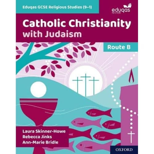 Eduqas GCSE Religious Studies (9-1): Route B: Catholic Christianity with Judaism (Eduqas GCSE Religious Studies (9-1))