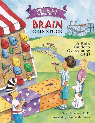What to Do When Your Brain Gets Stuck: A Kid's Guide to Overcoming OCD (What-to-Do Guides for Kids): A Kid's Guide to Overcoming OCD (What-to-Do Guides for Kids)