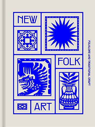 New Folk Art: Design Inspired by Folklore and Traditional Craft