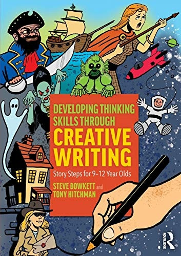 Developing Thinking Skills Through Creative Writing: Story Steps for 9-12 Year Olds