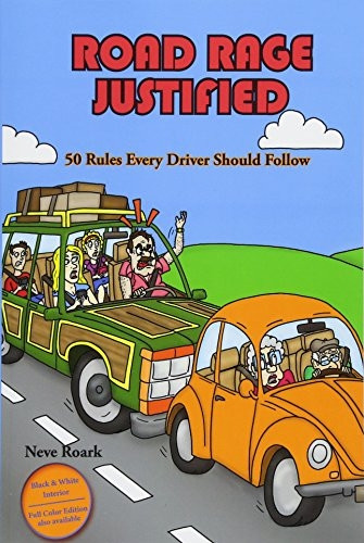 Road Rage Justified (Black and White Interior Edition): 50 Rules Every Driver Should Follow