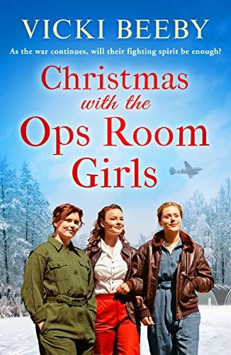 Christmas with the Ops Room Girls: A festive and feel-good WW2 saga (The Women's Auxiliary Air Force)