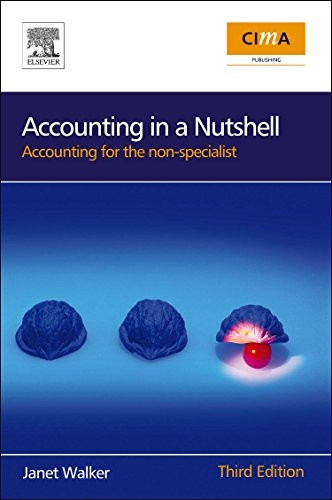 Accounting in a Nutshell: Accounting for the non-specialist: Accounting for the Non-specialist (In a Nutshell): Accounting for the Non-specialist (CIMA Professional Handbook)