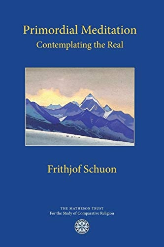 Primordial Meditation:  - Contemplating the Real