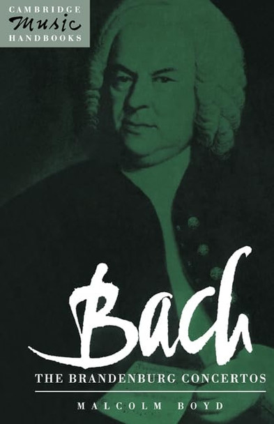 Bach: The Brandenburg Concertos: (Cambridge Music Handbooks Series)