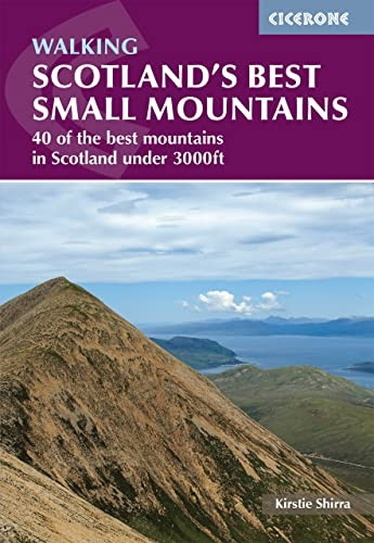 Scotland's Best Small Mountains: 40 of the best mountains in Scotland under 3000ft