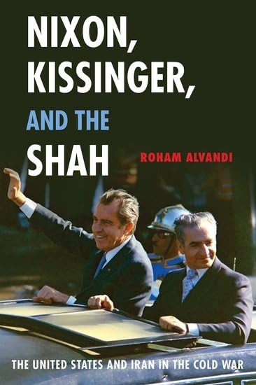 Nixon, Kissinger, and the Shah: The United States and Iran in the Cold War