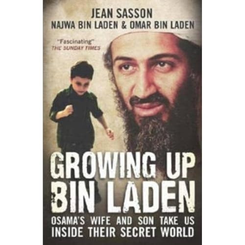 Growing Up Bin Laden: Osama's Wife and Son Take Us Inside Their Secret World