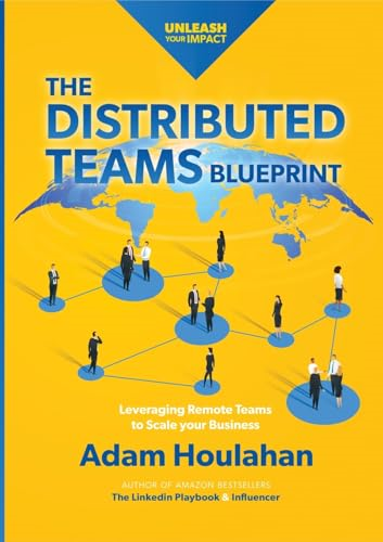 The Distributed Teams  Blueprint: Leveraging Remote  Team Members to Scale  Your Business