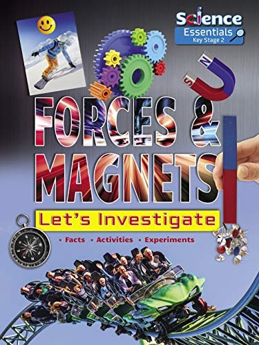 Forces and Magnets: Let's Investigate (Science Essentials Key Stage 2)