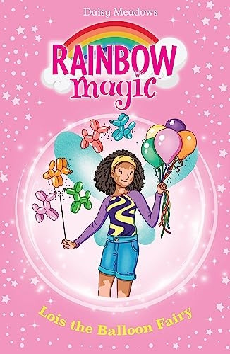 Rainbow Magic: Lois the Balloon Fairy: The Birthday Party Fairies Book 3