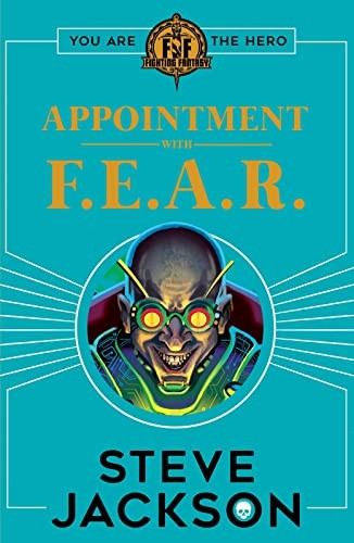 Fighting Fantasy: Appointment With F.E.A.R. (Fighting Fantasy)