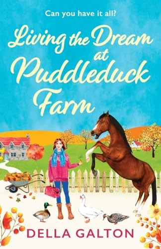 Living the Dream at Puddleduck Farm: A BRAND NEW heartwarming, uplifting, romantic read from Della Galton for 2024