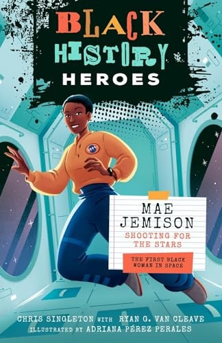 Mae Jemison: Shooting for the Stars: The First Black Woman in Space (Black History Heroes)
