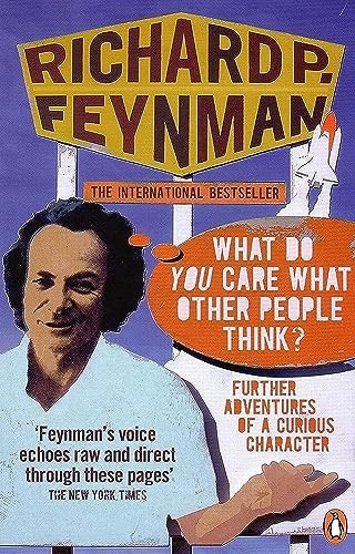 What Do You Care What Other People Think?: Further Adventures of a Curious Character