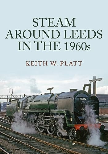 Steam Around Leeds in the 1960s (Steam Around ...)