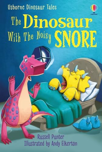 Dinosaur Tales: The Dinosaur With the Noisy Snore (First Reading Level 3: Dinosaur Tales)