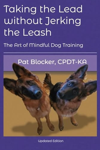 Taking the Lead Without Jerking the Leash: The Art of Mindful Dog Training