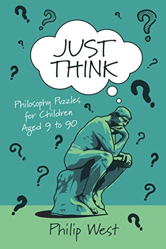 Just Think: Philosophy Puzzles for Children Aged 9 to 90