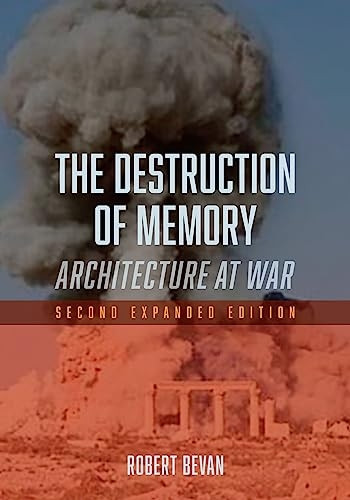 The Destruction of Memory: Architecture at War