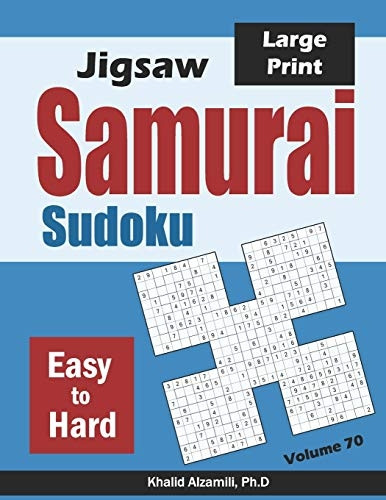 Jigsaw Samurai Sudoku: 500 Easy to Hard Jigsaw Sudoku Puzzles Overlapping into 100 Samurai Style (Logic & Brain Teasers)