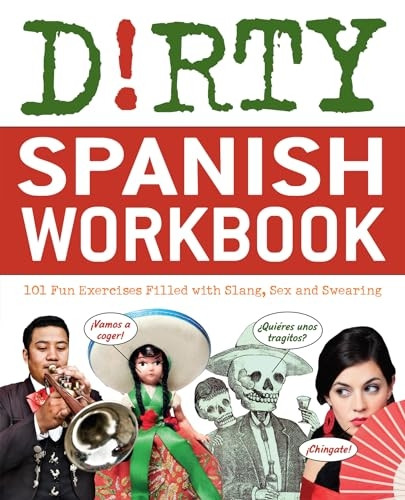 Dirty Spanish Workbook (Dirty Everyday Slang)