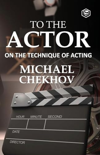 To The Actor: On the Technique of Acting