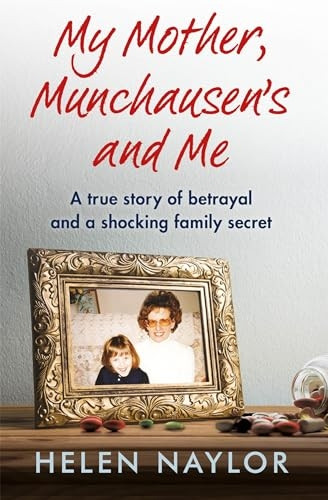 My Mother, Munchausen's and Me: A true story of betrayal and a shocking family secret