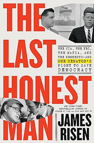 The Last Honest Man: The  CIA, the FBI, the Mafia,  and the Kennedys--and One  Senator's Fight to Save  Democracy