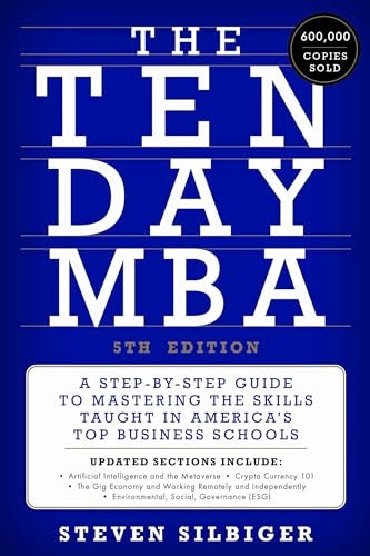 The Ten-Day MBA 5th Ed.: A Step-By-Step Guide to Mastering the Skills Taught in America's Top Business Schools