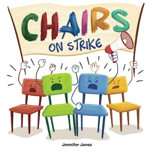 Chairs on Strike: A Funny, Rhyming, Read Aloud Kid's Book For Preschool, Kindergarten, 1st grade, 2nd grade, 3rd grade, 4th grade, or Ea