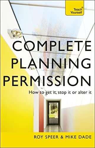 Complete Planning Permission: How to get it, stop it or alter it: Teach Yourself: Book