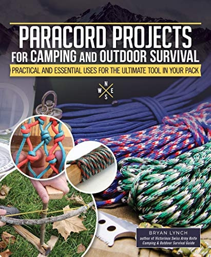 Paracord Projects for Camping and Outdoor Survival: Keeping It Together When Things Fall Apart