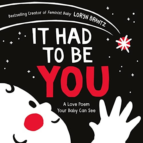 It Had to Be You (A Love Poem Your Baby Can See) [Board book]