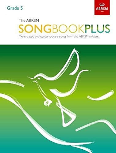 The ABRSM Songbook Plus, Grade 5: More classic and contemporary songs from the ABRSM syllabus - ABRSM Songbooks (ABRSM) (Sheet music)