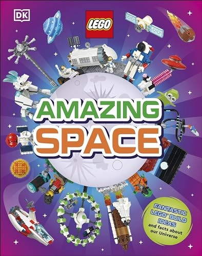 LEGO Amazing Space: Fantastic Building Ideas and Facts About Our Amazing Universe