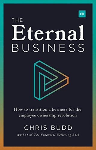 The Eternal Business: How to build and exit a business for employee ownership
