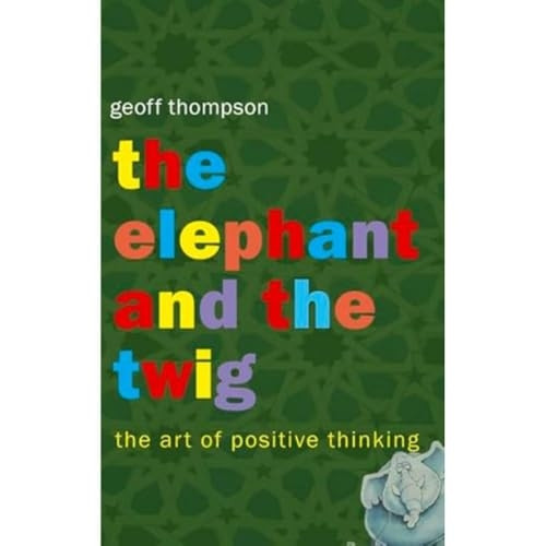 The Elephant and the Twig: The Art of Positive Thinking