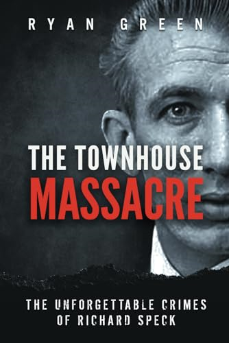The Townhouse Massacre: The  Unforgettable Crimes of  Richard Speck (True Crime)