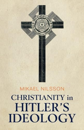 Christianity in Hitler's Ideology: The Role of Jesus in National Socialism