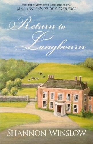 Return to Longbourn: The Next Chapter in the Continuing Story of Jane Austen's Pride and Prejudice